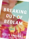 Cover image for Breaking Out of Bedlam